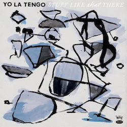 Yo La Tengo Stuff Like That There
