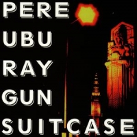 Pere Ubu Raygun Suitcase