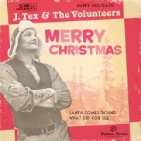 Tex, J & The Volunteers Santa Comes 'round