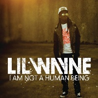 Lil Wayne I Am Not A Humen Being