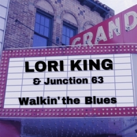 King, Lori & Junction 63 Walkin  The Blues
