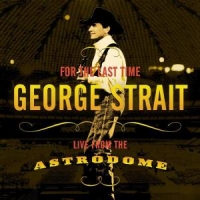 Strait, George For The Last Time   Live From The A