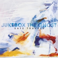Jukebox The Ghost Safe Travels