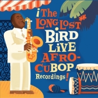Parker, Charlie Long Lost Bird Live Afro-cubop Recordings