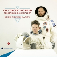 Cva Concert Big Band / Reinier Baas Beyond The Sum Of All Parts