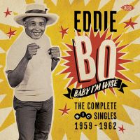 Bo, Eddie Baby I'm Wise