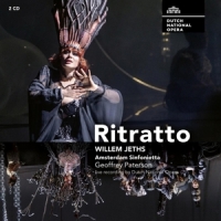 Dutch National Opera & Amsterdam Sinfonietta Willem Jeths: Ritratto