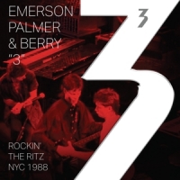 Three: Emerson, Palmer & Berry Rockin' The Ritz Nyc 1988 -coloured-