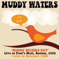 Waters, Muddy Muddy Waters Day Boston 1976 + Live In Newport 1960