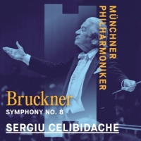 Munchner Philharmoniker & Sergiu Celibidache Bruckner: Symphony No. 8