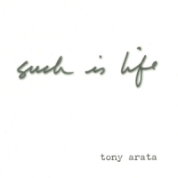 Tony Arata Such Is Life