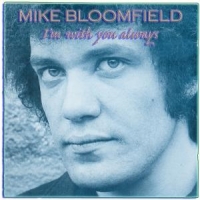 Bloomfield, Mike I'm With You Always