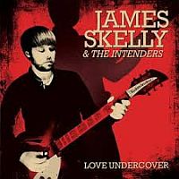 Skelly, James & The Intenders Love Undercover