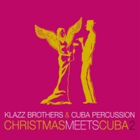 Klazz Brothers & Cuba Percussion Christmas Meets Cuba 2
