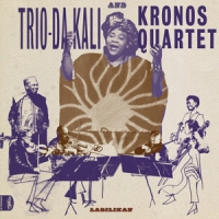 Trio Da Kali & Kronos Quartet Ladilikan