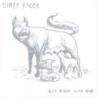 Dirty Faces Get Right With God