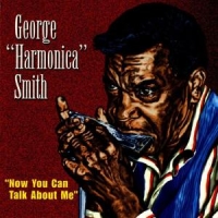 Smith, George 'harmonica' Now You Can Talk To Me