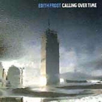 Frost, Edith Calling Over Time