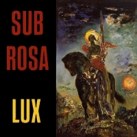 Sub Rosa Lux