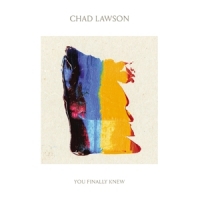 Chad Lawson You Finally Knew