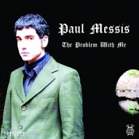 Paul Messis The Problem With Me