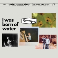 Rivers, Revere I Was Born Of Water