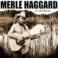Haggard, Merle If I Could Only Fly