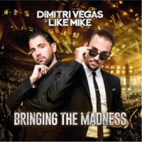 Vegas, Dimitri & Like Mike Bringing The Madness