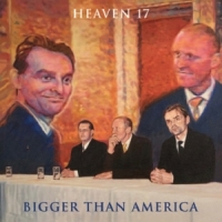 Heaven 17 Bigger Than America -coloured-