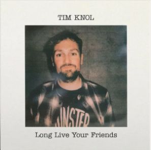 Knol, Tim Long Live Your Friends -ltd-