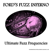 Ford's Fuzz Inferno Ultimate Fuzz Frequencies