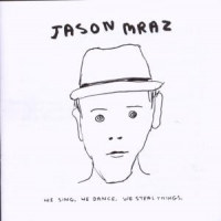 Mraz, Jason We Sing We Dance We Steal Things