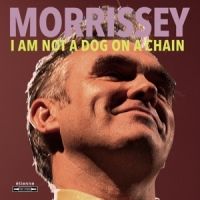 Morrissey I Am Not A Dog On A Chain -coloured-