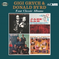 Gryce, Gigi & Donald Byrd Four Classic Albums