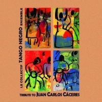 Tango Negro Ensemble, Le Collectif Tribute To Juan Carlos Caceres