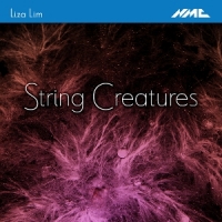Lim, Liza & Jay Campbell & Rohan Dasika & Jack Quartet Liza Lim: String Creatures