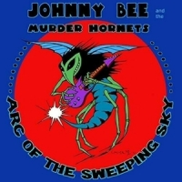Bee, Johnny -& The Murder Hornets- Arc Of The Sweeping Sky