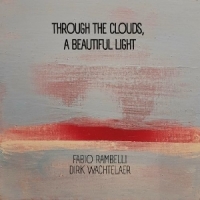 Rambelli, Fabio & Dirk Wachtelaer Through The Clouds, A Beautiful Ligh