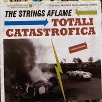 Strings Aflame, The Totali Catastrofica