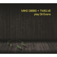 Gibbs, Mike Mike Gibbs/twelve Play Gil Evans