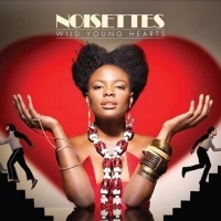 Noisettes Wild Young Hearts