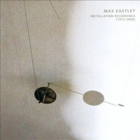 Max Eastley Installation Recordings (1973-2008)