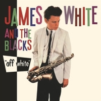 White, James & The Blacks Off White