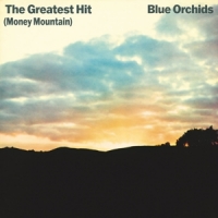 Blue Orchids Greatest Hit (money Mountain)
