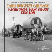 Latcho Drom - Parno Graszt - Etno R Paris Budapest Caravane
