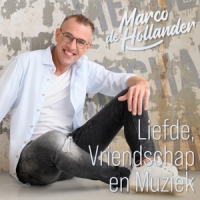 Hollander, Marco De Liefde, Vriendschap & Muziek
