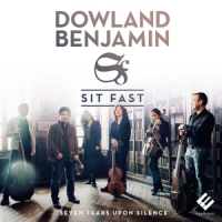 Sit Fast Dowland Benjamin - Seven Tears Upon