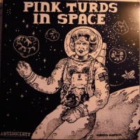 Pink Turds In Space Discography V.1
