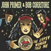 Primer, John & Bob Corritore Gypsy Woman Told Me