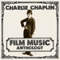 Chaplin, Charlie Charlie Chaplin Film Music Anthology